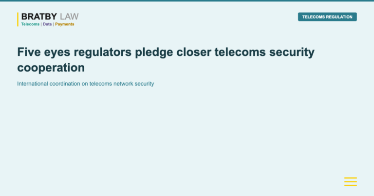 Five eyes regulators pledge closer telecoms security cooperation Bratby Law TELECOMS REGULATION
