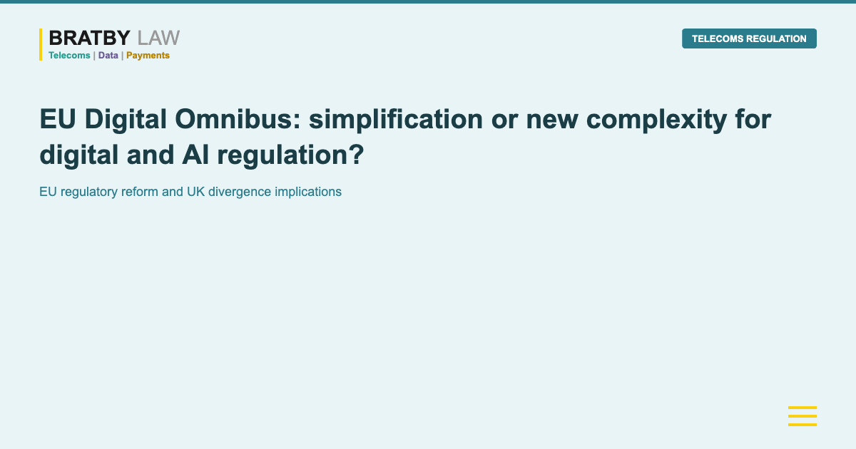 EU Digital Omnibus: simplification or new complexity for digital and AI regulation? Bratby Law TELECOMS REGULATION