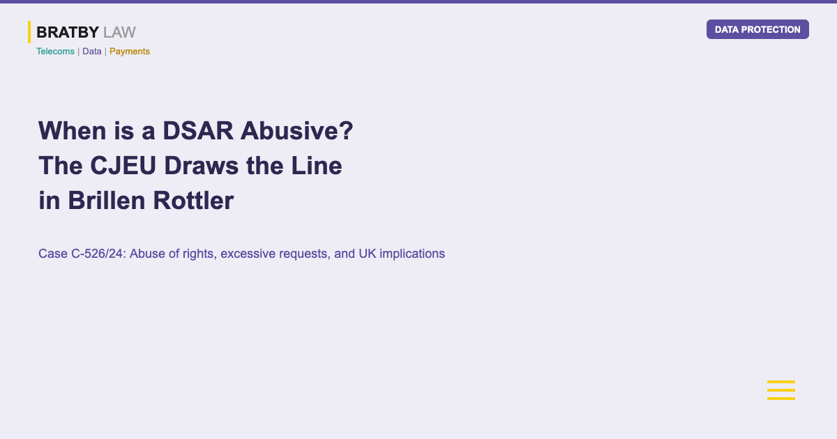 What is an abusive DSAR? CJEU Brillen Rottler - Bratby Law data protection regulation