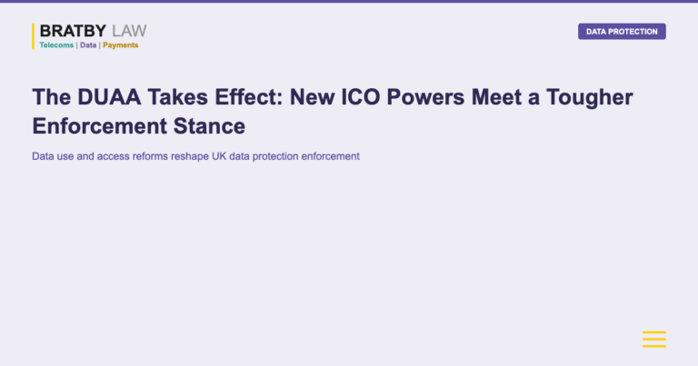 The DUAA Takes Effect: New ICO Powers Meet a Tougher Enforcement Stance Bratby Law DATA PROTECTION