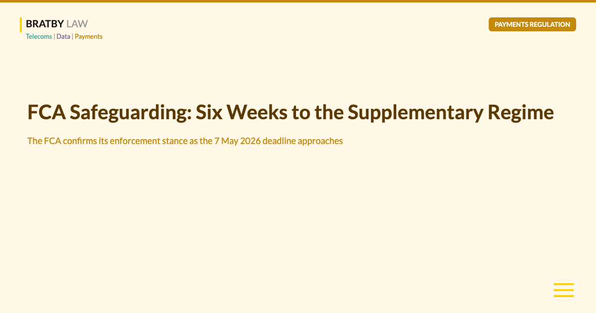 FCA Safeguarding: Six Weeks to the Supplementary Regime - Bratby Law payments regulation