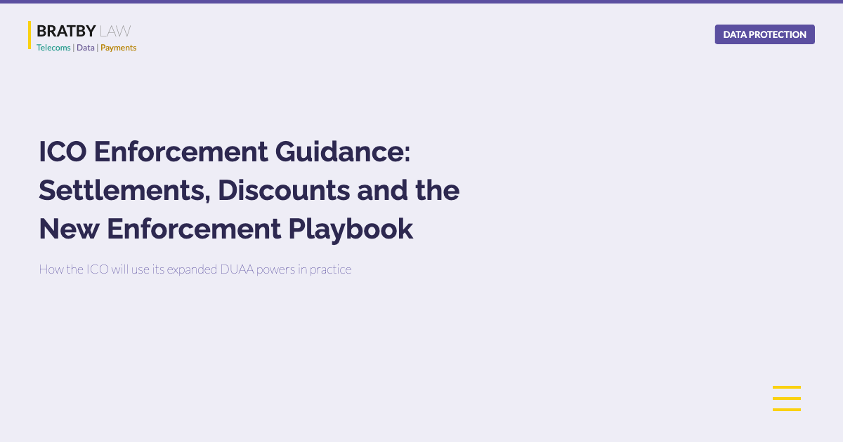 ICO Enforcement Guidance settlements discounts DUAA powers Bratby Law data protection regulation