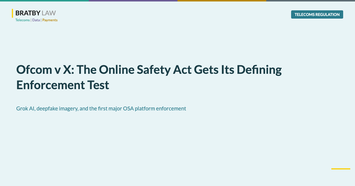 Ofcom v X Online Safety Act enforcement investigation Grok AI - Bratby Law telecoms regulation