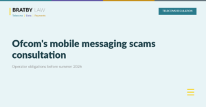 Ofcom Mobile Messaging Scams: Operator Duties | Bratby Law