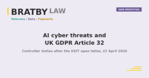 Bratby Law header image for AI cyber threats and UK GDPR Article 32 controller duties, Data Protection pillar
