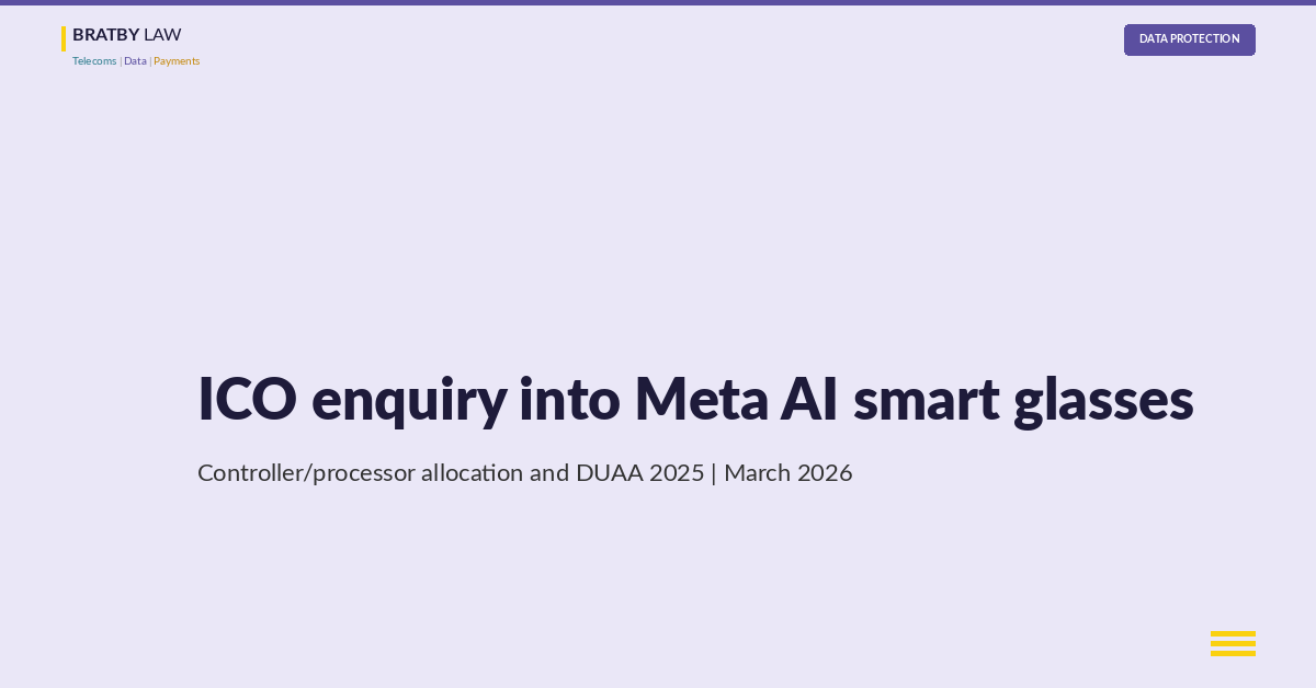 ICO enquiry into Meta AI smart glasses: controller/processor allocation and DUAA 2025 outsourced human review
