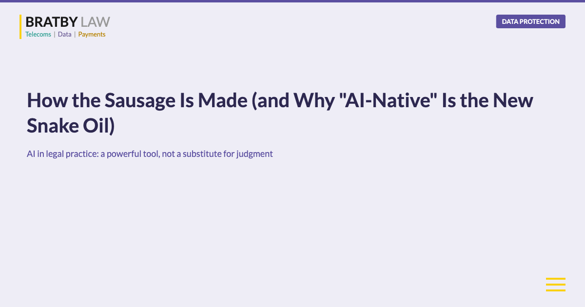 AI legal practice - How the Sausage Is Made and Why AI-Native Is the New Snake Oil - Bratby Law data protection