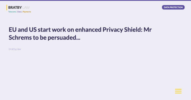 EU and US start work on enhanced Privacy Shield: Mr Schrems to be persuaded... - Bratby Law Data Protection