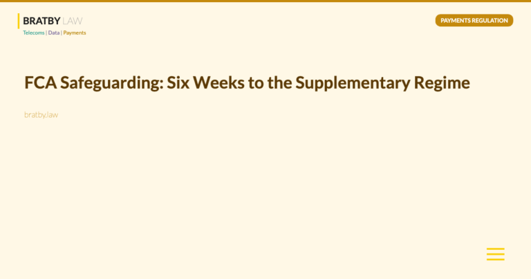 FCA Safeguarding: Six Weeks to the Supplementary Regime - Bratby Law Payments Regulation