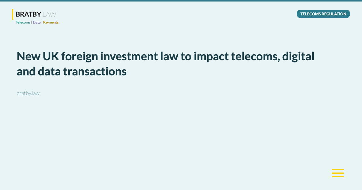 New UK foreign investment law to impact telecoms, digital and data transactions - Bratby Law