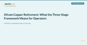 Ofcom copper retirement three-stage framework Bratby Law telecoms regulation