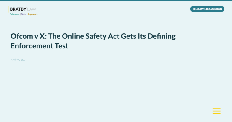 Ofcom v X: The Online Safety Act Gets Its Defining Enforcement Test - Bratby Law Telecoms Regulation