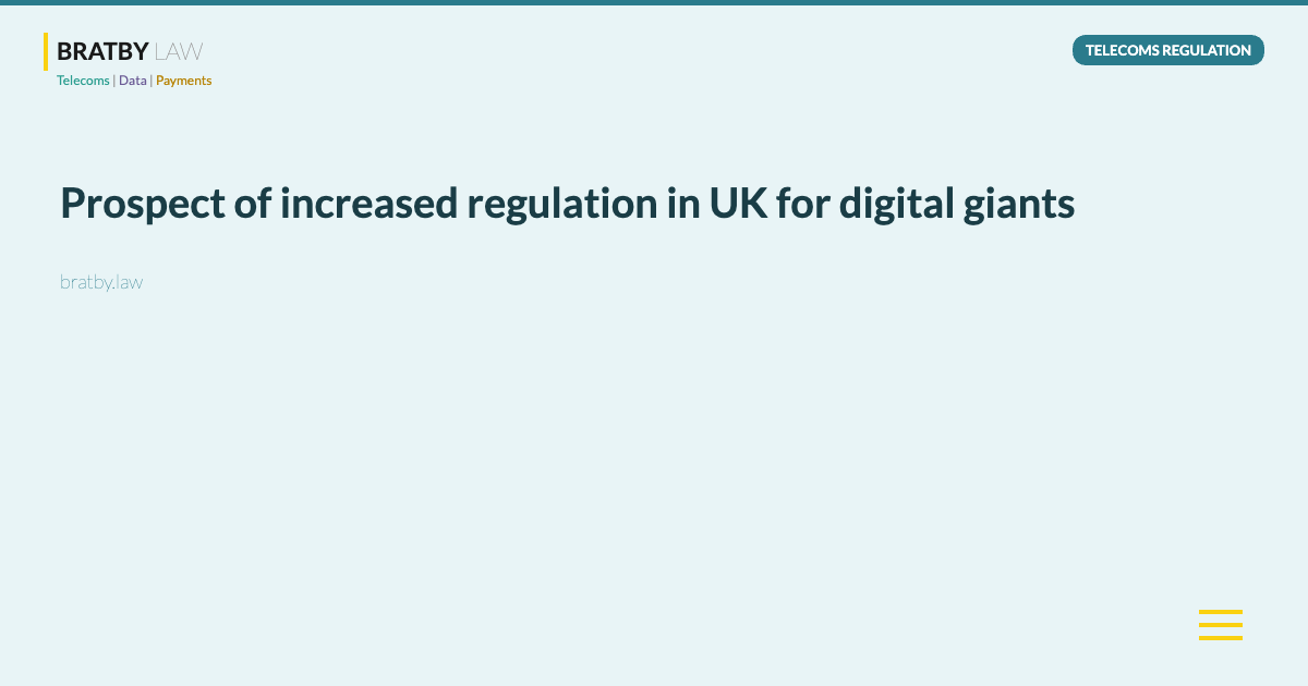 Prospect of increased regulation in UK for digital giants - Bratby Law