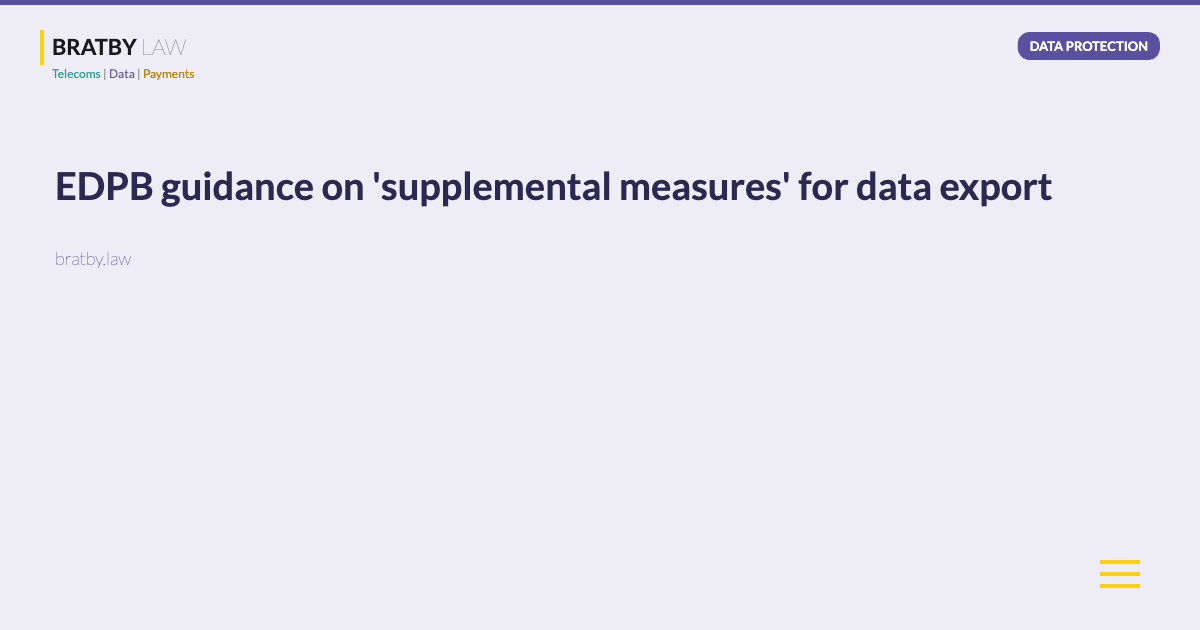 EDPB guidance on 'supplemental measures' for data export - Bratby Law