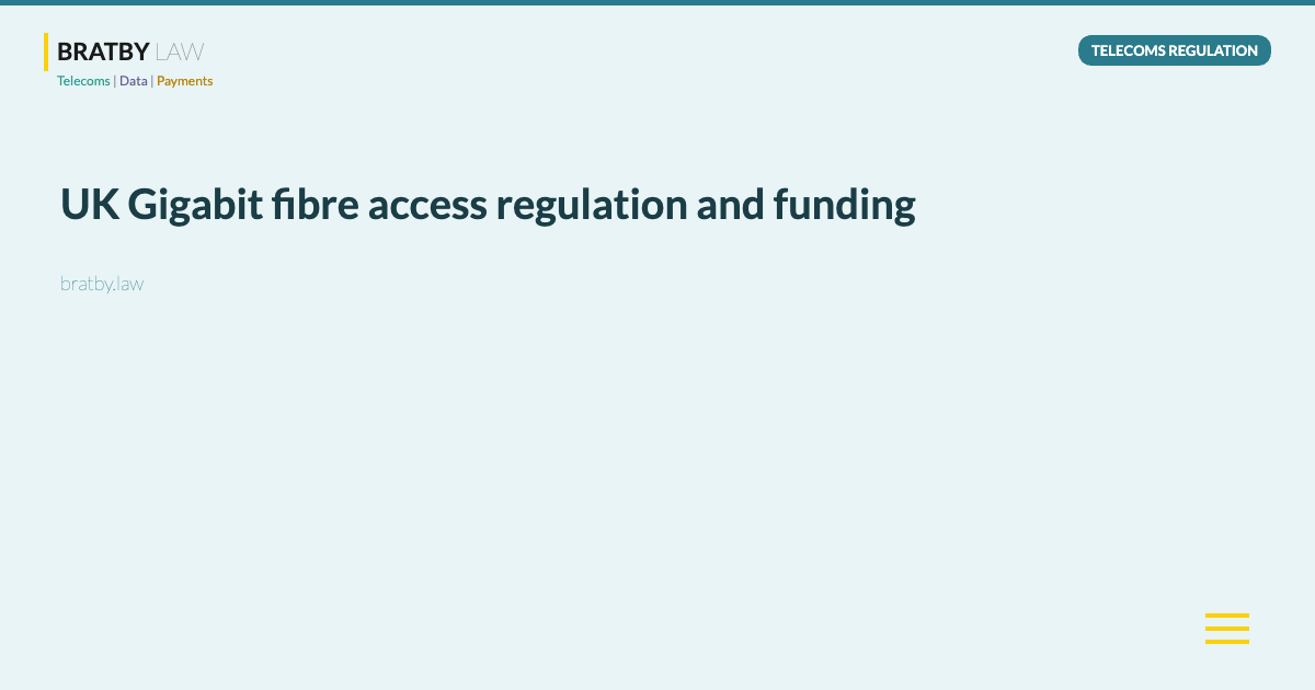 UK Gigabit fibre access regulation and funding - Bratby Law
