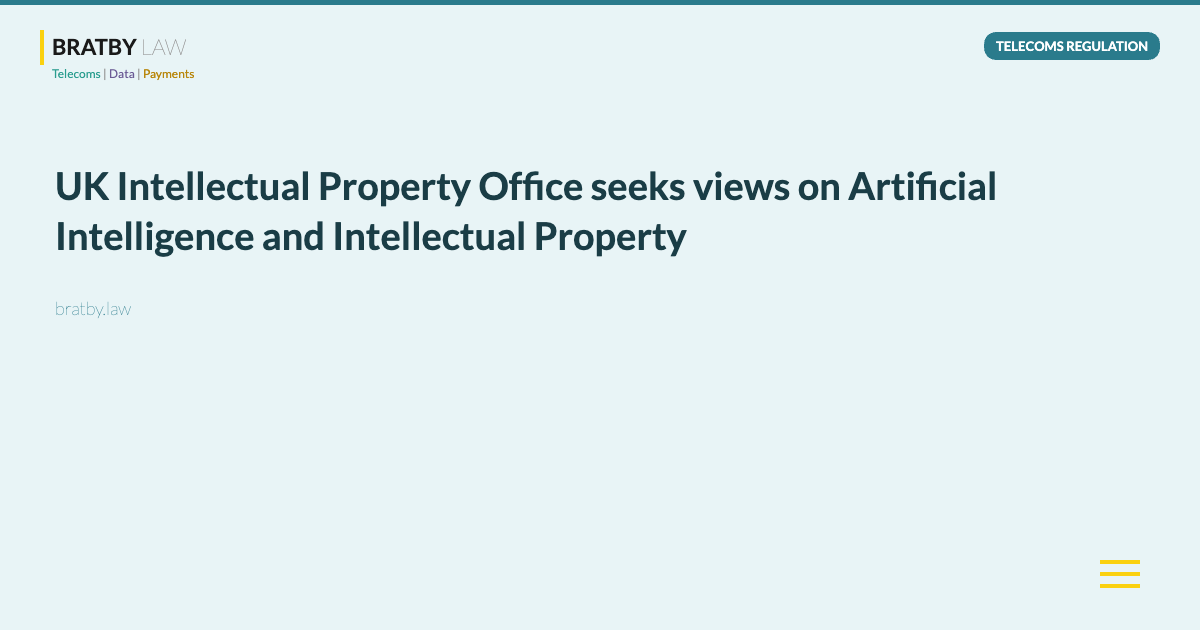 UK Intellectual Property Office seeks views on Artificial Intelligence and Intellectual Property - Bratby Law