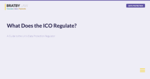 What Does the ICO Regulate? A Guide to the UK Data Protection Regulator - Bratby Law Data Protection