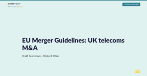 EU Merger Guidelines telecoms reset: what the draft means for UK M&A (header image)