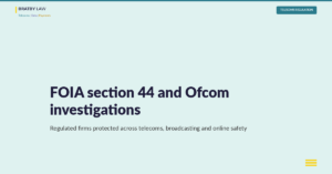 FOIA section 44 and Ofcom investigations: regulated firms protected across telecoms, broadcasting and online safety