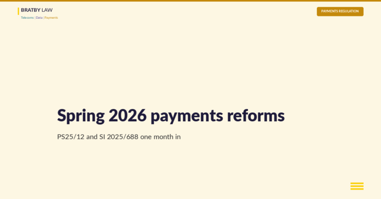 Spring 2026 payments reforms one month in: the operational reading. Bratby Law analysis on PS25/12 Supplementary Safeguarding Regime and SI 2025/688 framework contract termination, Payments Regulation pillar.