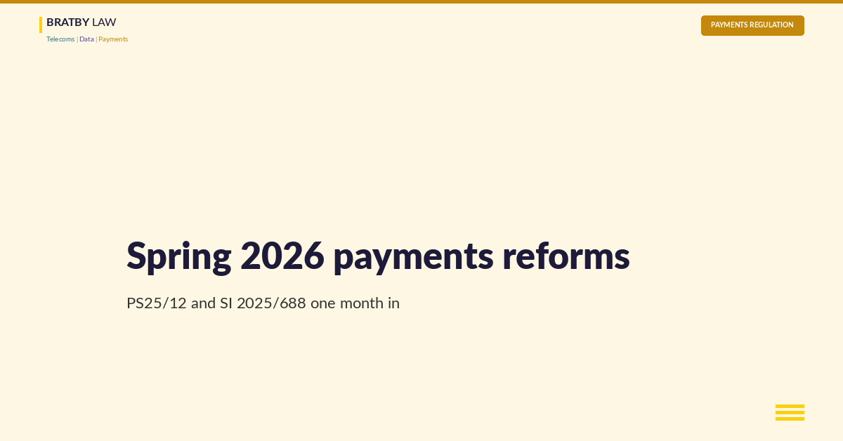 Spring 2026 payments reforms one month in: PS25/12 Supplementary Safeguarding Regime and SI 2025/688 framework contract termination