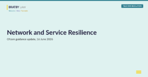 Bratby Law header, Network and Service Resilience, Ofcom guidance update 16 June 2026