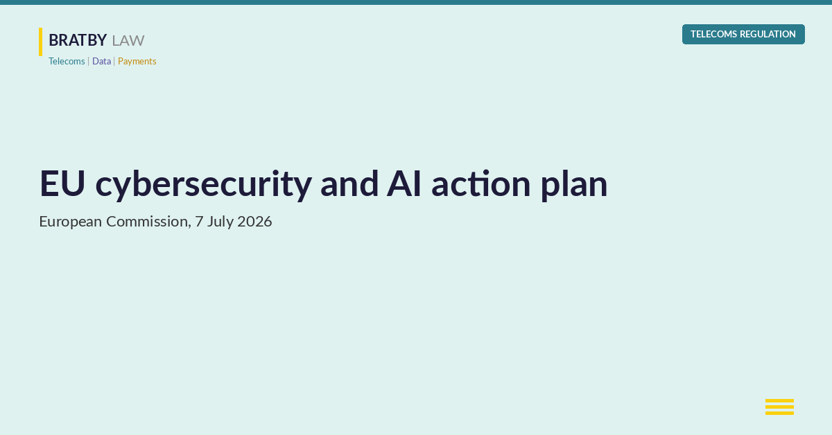 EU cybersecurity and AI action plan, European Commission, 7 July 2026, Bratby Law