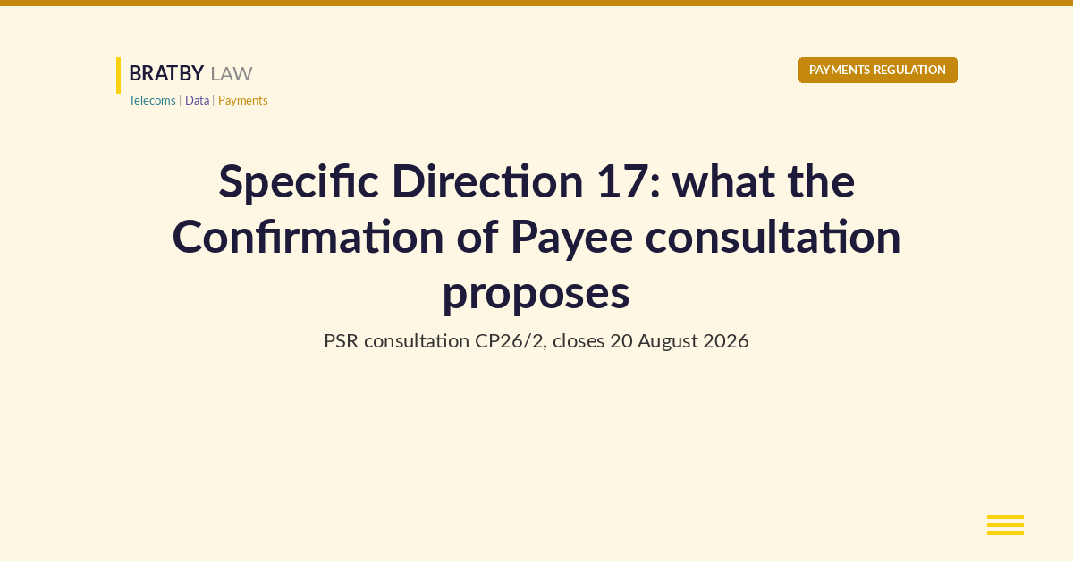Bratby Law header image: Specific Direction 17, what the Confirmation of Payee consultation proposes, PSR consultation CP26/2 closing 20 August 2026