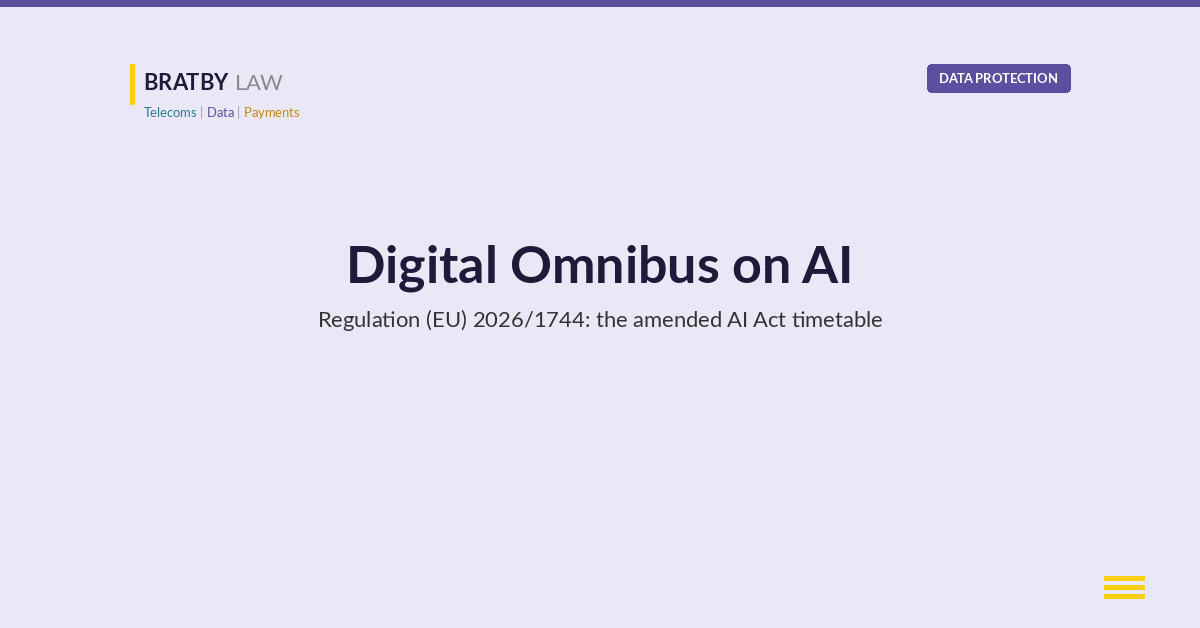 Digital Omnibus on AI: Regulation (EU) 2026/1744, in force 27 July 2026, and the amended AI Act timetable