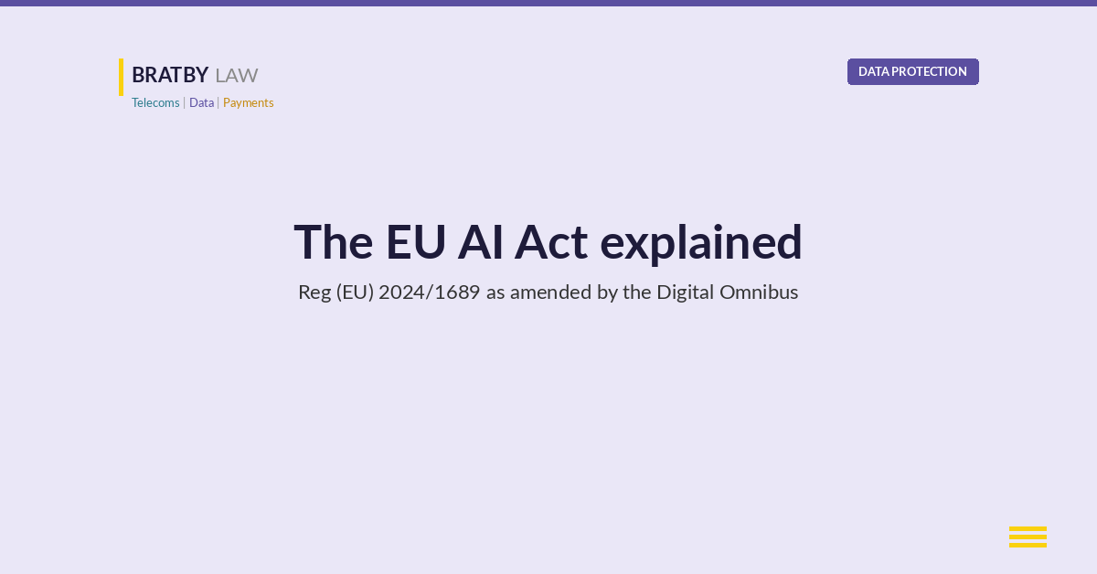 The EU AI Act explained, Regulation (EU) 2024/1689 as amended by the Digital Omnibus, Bratby Law data protection header