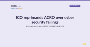 ICO reprimand for cyber security failings, ACRO Criminal Records Office, 7 August 2026