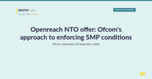 Openreach NTO offer: Ofcom's approach to enforcing SMP conditions, Bratby Law telecoms regulation header