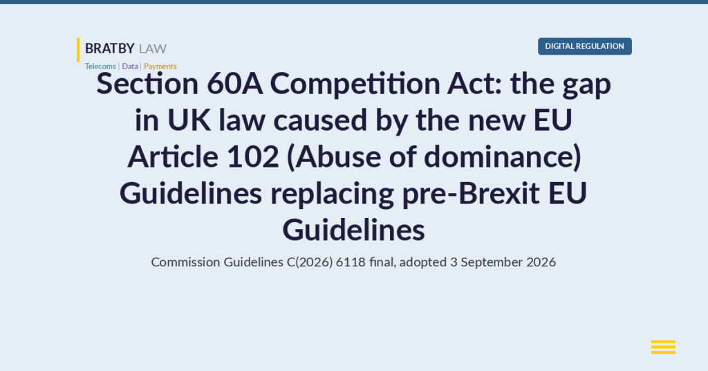 Bratby Law Digital Regulation header card reading Section 60A Competition Act: the gap in UK law caused by the new EU Article 102 (Abuse of dominance) Guidelines replacing pre-Brexit EU Guidelines