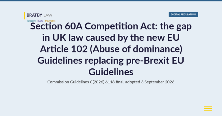 Bratby Law Digital Regulation header card reading Section 60A Competition Act: the gap in UK law caused by the new EU Article 102 (Abuse of dominance) Guidelines replacing pre-Brexit EU Guidelines