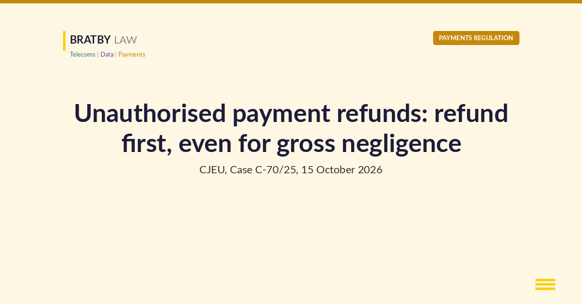 Bratby Law Payments Regulation header card reading Unauthorised payment refunds: refund first, even for gross negligence